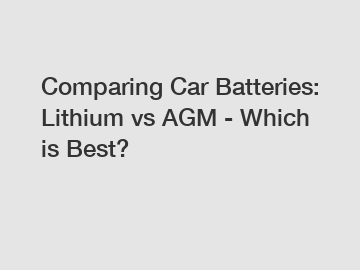 Comparing Car Batteries: Lithium vs AGM - Which is Best?