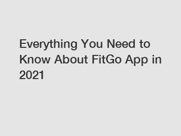 Everything You Need to Know About FitGo App in 2021