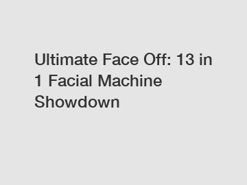 Ultimate Face Off: 13 in 1 Facial Machine Showdown