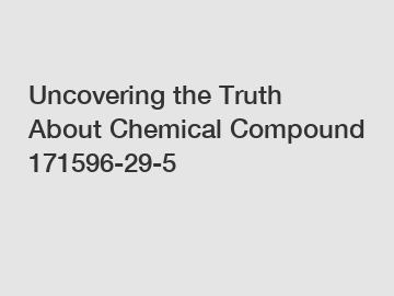 Uncovering the Truth About Chemical Compound 171596-29-5