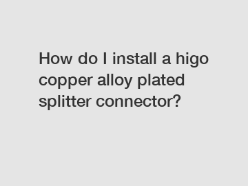 How do I install a higo copper alloy plated splitter connector?