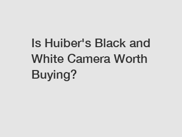 Is Huiber's Black and White Camera Worth Buying?