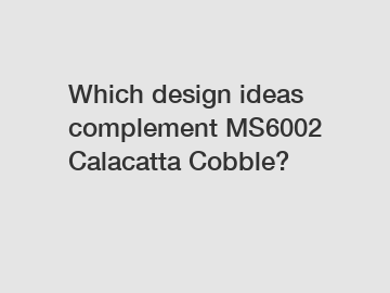 Which design ideas complement MS6002 Calacatta Cobble?