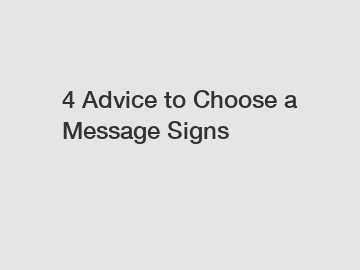 4 Advice to Choose a Message Signs
