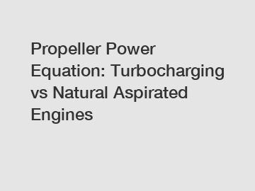 Propeller Power Equation: Turbocharging vs Natural Aspirated Engines