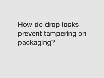 How do drop locks prevent tampering on packaging?
