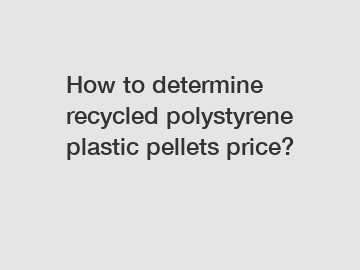 How to determine recycled polystyrene plastic pellets price?