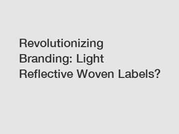 Revolutionizing Branding: Light Reflective Woven Labels?