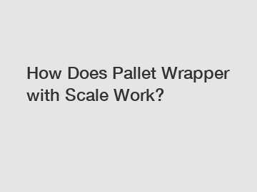 How Does Pallet Wrapper with Scale Work?