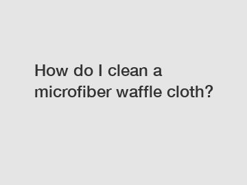 How do I clean a microfiber waffle cloth?