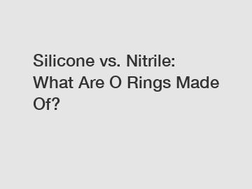 Silicone vs. Nitrile: What Are O Rings Made Of?