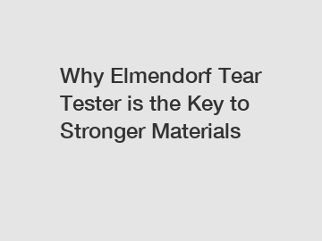 Why Elmendorf Tear Tester is the Key to Stronger Materials
