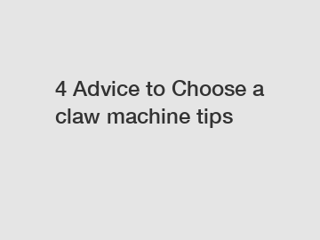 4 Advice to Choose a claw machine tips