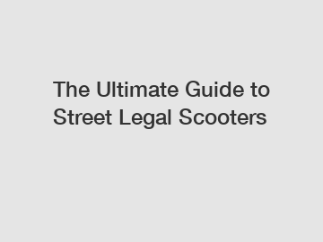 The Ultimate Guide to Street Legal Scooters