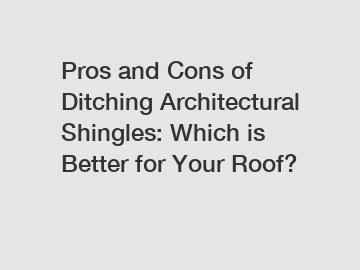 Pros and Cons of Ditching Architectural Shingles: Which is Better for Your Roof?