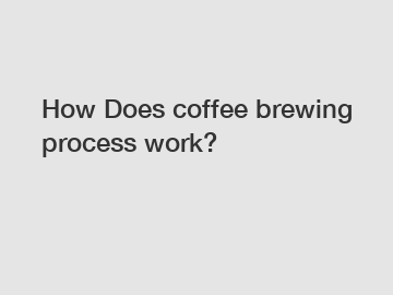 How Does coffee brewing process work?