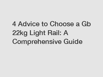 4 Advice to Choose a Gb 22kg Light Rail: A Comprehensive Guide