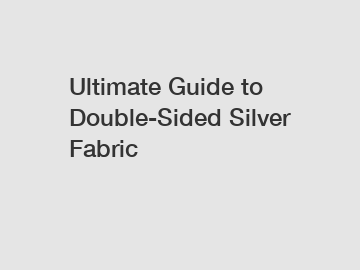 Ultimate Guide to Double-Sided Silver Fabric