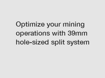 Optimize your mining operations with 39mm hole-sized split system