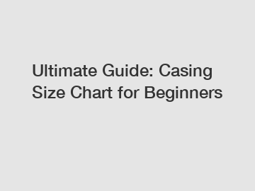 Ultimate Guide: Casing Size Chart for Beginners