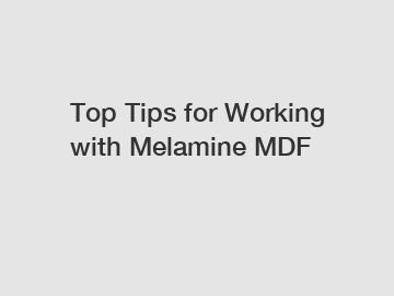 Top Tips for Working with Melamine MDF