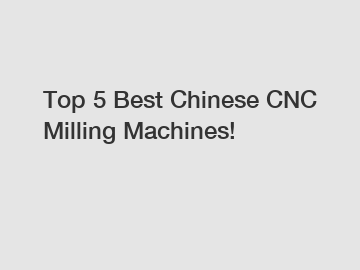 Top 5 Best Chinese CNC Milling Machines!