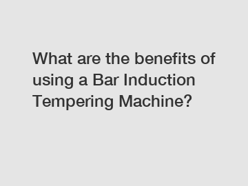 What are the benefits of using a Bar Induction Tempering Machine?