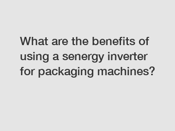 What are the benefits of using a senergy inverter for packaging machines?