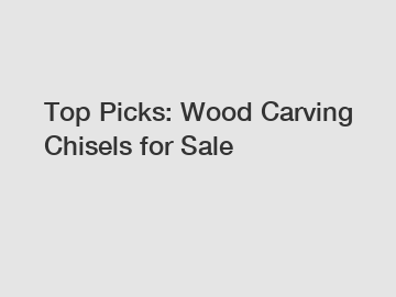 Top Picks: Wood Carving Chisels for Sale