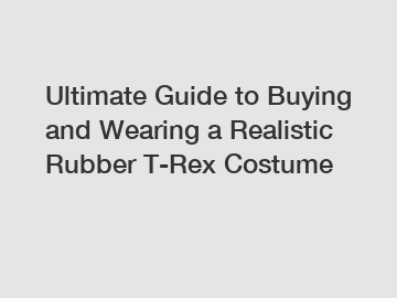 Ultimate Guide to Buying and Wearing a Realistic Rubber T-Rex Costume