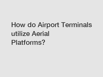 How do Airport Terminals utilize Aerial Platforms?