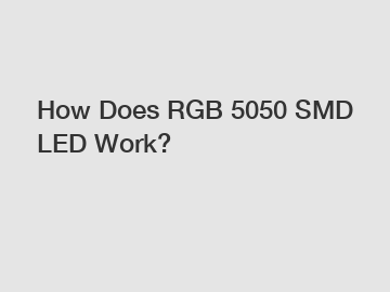 How Does RGB 5050 SMD LED Work?