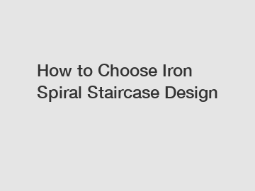 How to Choose Iron Spiral Staircase Design