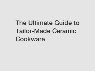 The Ultimate Guide to Tailor-Made Ceramic Cookware