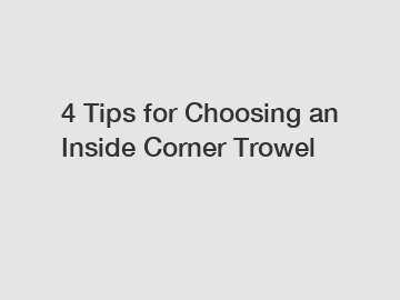 4 Tips for Choosing an Inside Corner Trowel 4 Tips for Choosing an Inside Corner Trowel