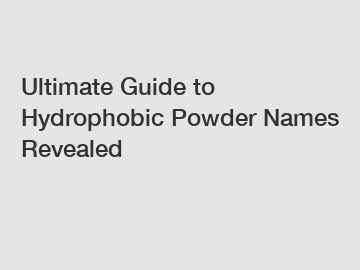 Ultimate Guide to Hydrophobic Powder Names Revealed