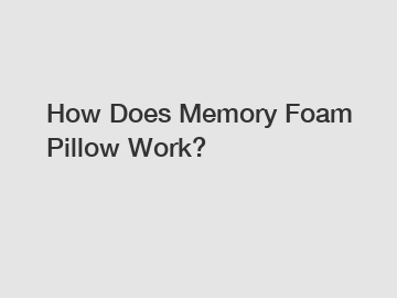 How Does Memory Foam Pillow Work?