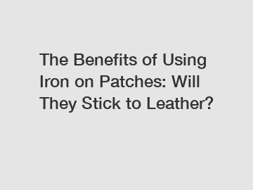The Benefits of Using Iron on Patches: Will They Stick to Leather?