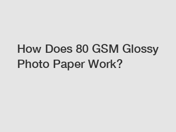 How Does 80 GSM Glossy Photo Paper Work?