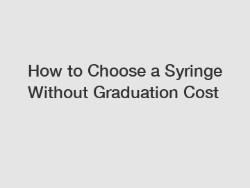 How to Choose a Syringe Without Graduation Cost