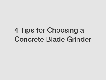 4 Tips for Choosing a Concrete Blade Grinder