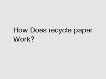 How Does recycle paper Work?