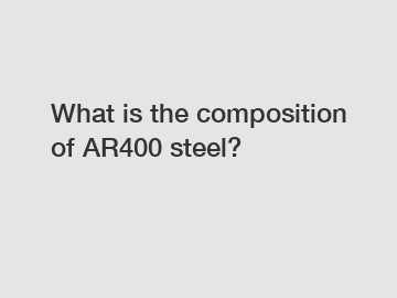 What is the composition of AR400 steel?