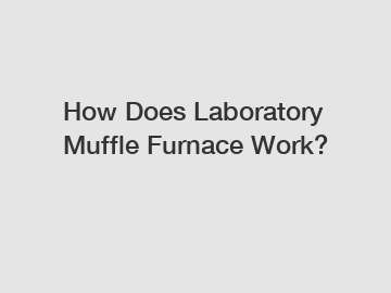 How Does Laboratory Muffle Furnace Work?