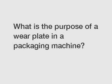 What is the purpose of a wear plate in a packaging machine?