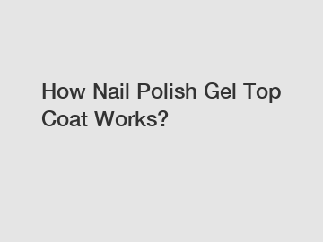 How Nail Polish Gel Top Coat Works?