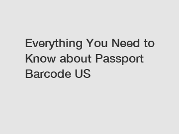 Everything You Need to Know about Passport Barcode US