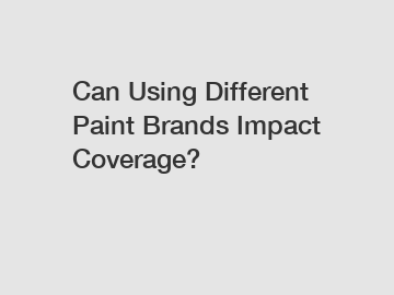 Can Using Different Paint Brands Impact Coverage? Can Using Different Paint Brands Impact Coverage?