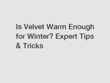 Is Velvet Warm Enough for Winter? Expert Tips & Tricks