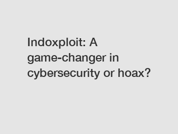 Indoxploit: A game-changer in cybersecurity or hoax?